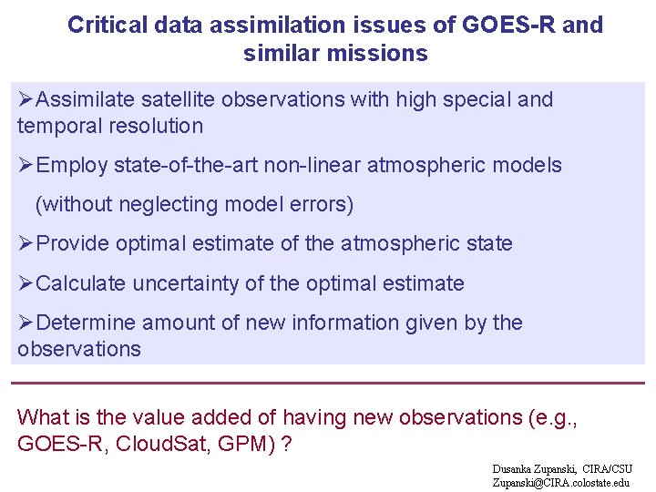 Critical data assimilation issues of GOES-R and similar missions ØAssimilate satellite observations with high