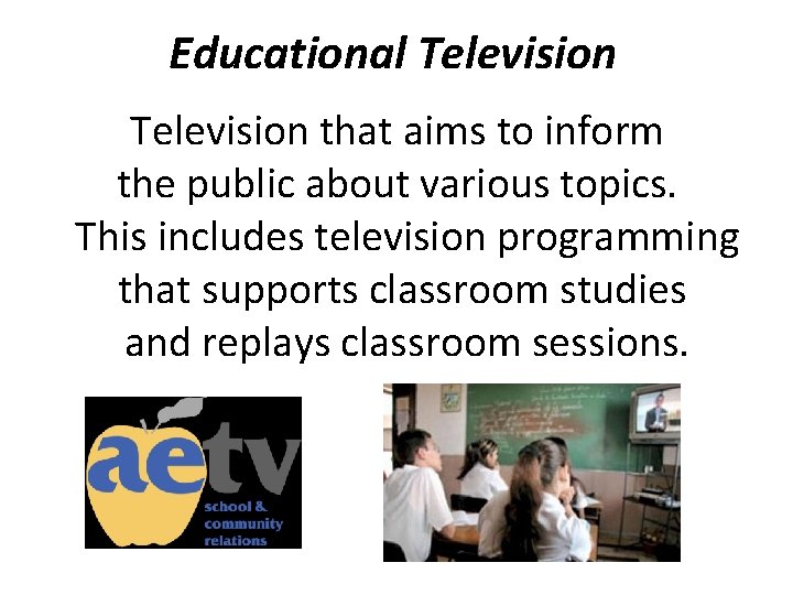 Educational Television that aims to inform the public about various topics. This includes television