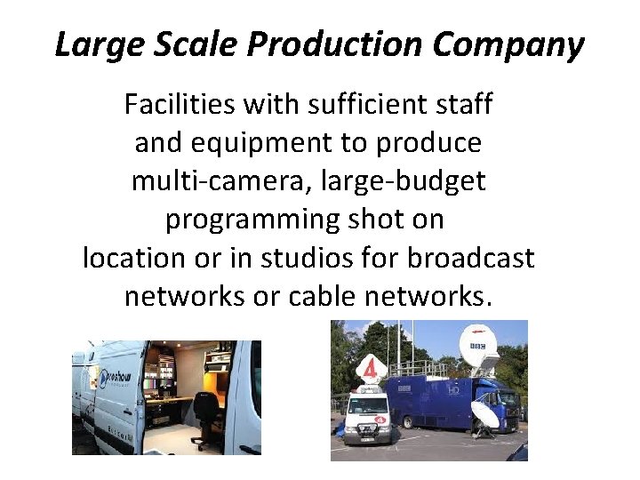 Large Scale Production Company Facilities with sufficient staff and equipment to produce multi-camera, large-budget