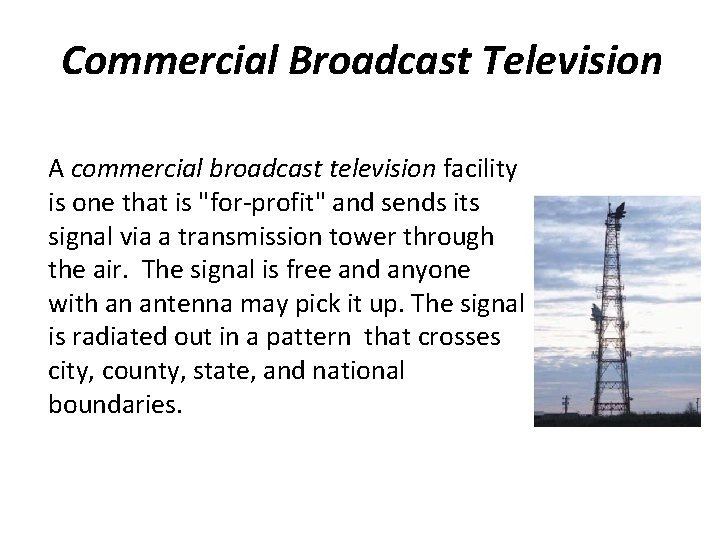 Commercial Broadcast Television A commercial broadcast television facility is one that is "for-profit" and