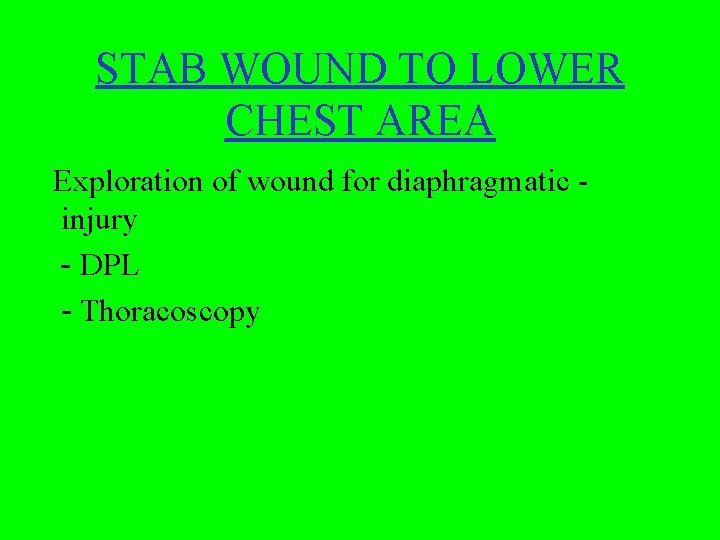 STAB WOUND TO LOWER CHEST AREA Exploration of wound for diaphragmatic injury - DPL