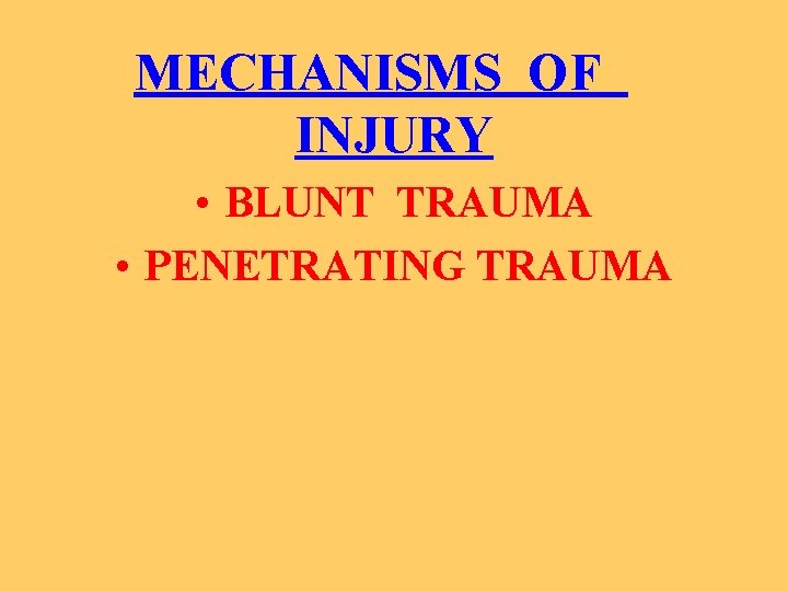 MECHANISMS OF INJURY • BLUNT TRAUMA • PENETRATING TRAUMA 