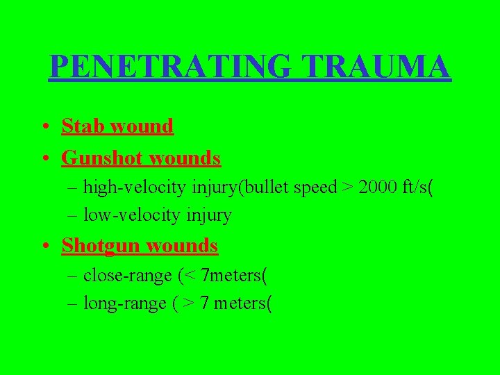 PENETRATING TRAUMA • Stab wound • Gunshot wounds – high-velocity injury(bullet speed > 2000