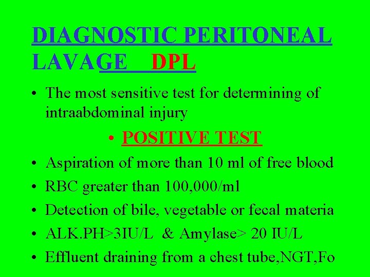 DIAGNOSTIC PERITONEAL LAVAGE DPL • The most sensitive test for determining of intraabdominal injury