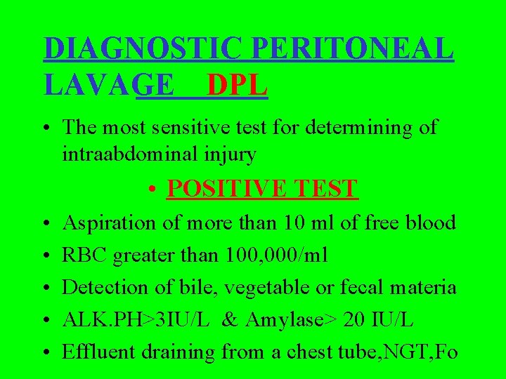 DIAGNOSTIC PERITONEAL LAVAGE DPL • The most sensitive test for determining of intraabdominal injury