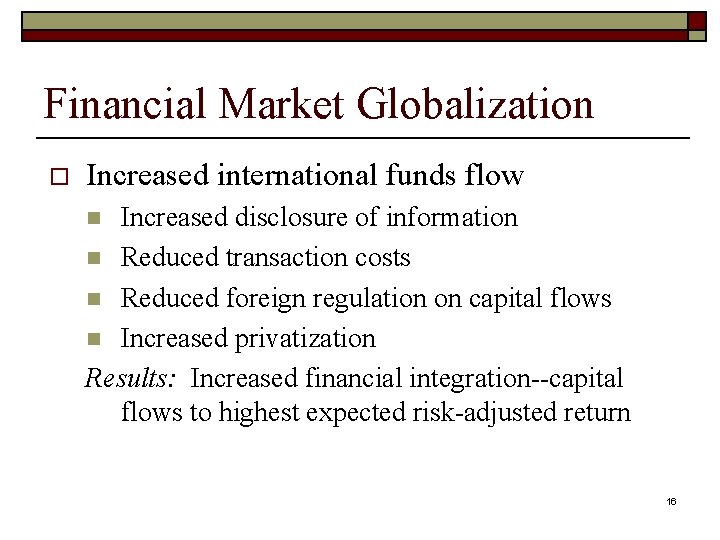 Financial Market Globalization o Increased international funds flow Increased disclosure of information n Reduced