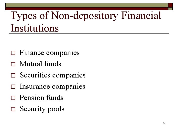 Types of Non-depository Financial Institutions o o o Finance companies Mutual funds Securities companies