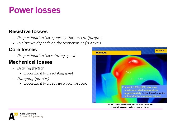 Power losses Resistive losses - Proportional to the square of the current (torque) -