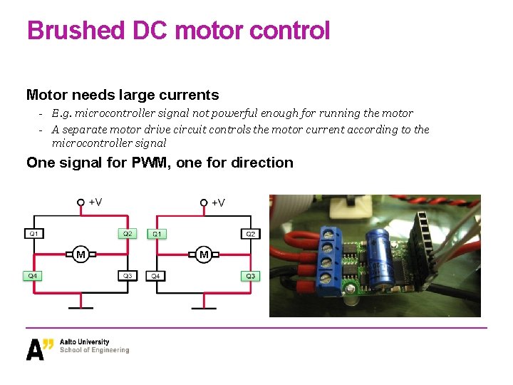 Brushed DC motor control Motor needs large currents - E. g. microcontroller signal not