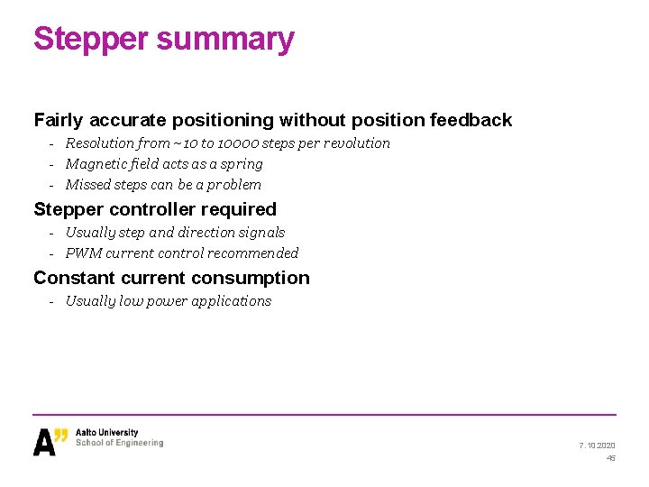 Stepper summary Fairly accurate positioning without position feedback - Resolution from ~10 to 10000 Stepper summary Fairly accurate positioning without position feedback - Resolution from ~10 to 10000