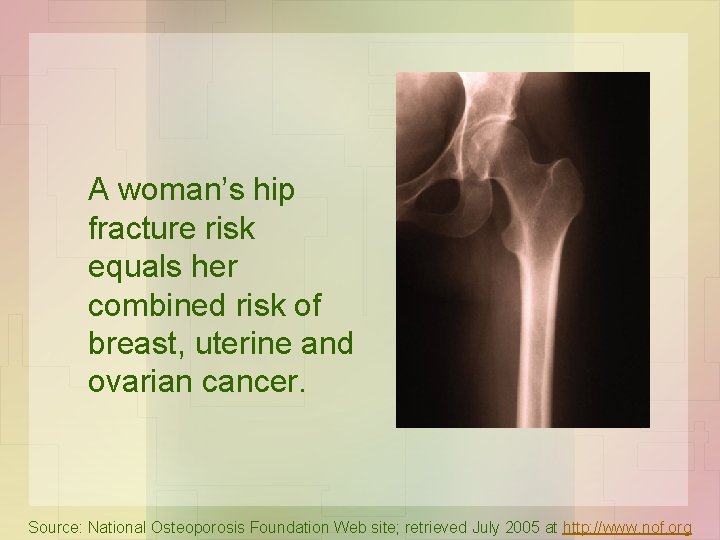 A woman’s hip fracture risk equals her combined risk of breast, uterine and ovarian