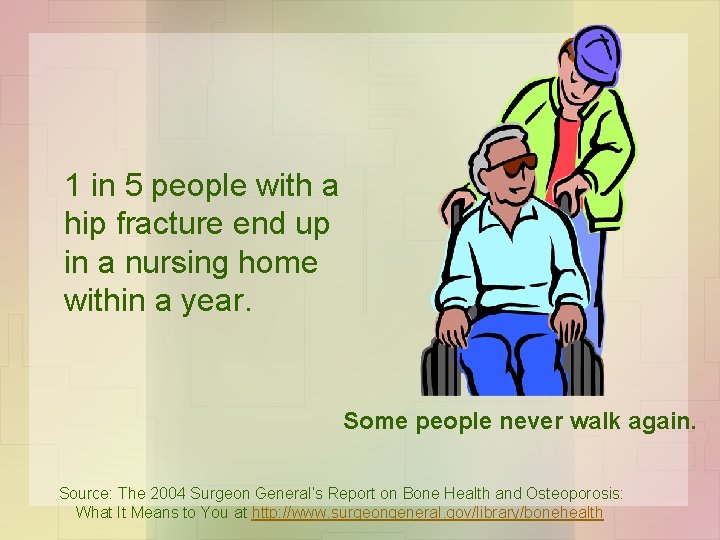 1 in 5 people with a hip fracture end up in a nursing home