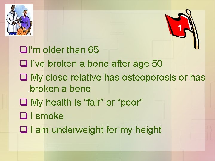 1 q. I’m older than 65 q I’ve broken a bone after age 50