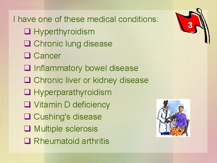 I have one of these medical conditions: q Hyperthyroidism q Chronic lung disease q