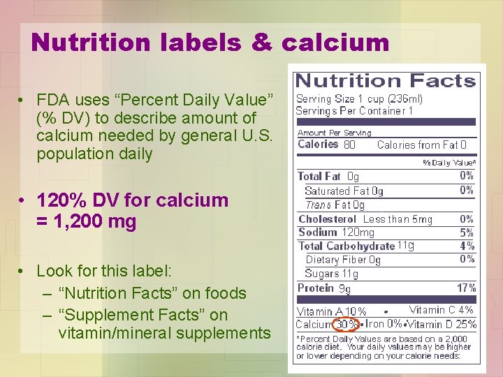 Nutrition labels & calcium • FDA uses “Percent Daily Value” (% DV) to describe