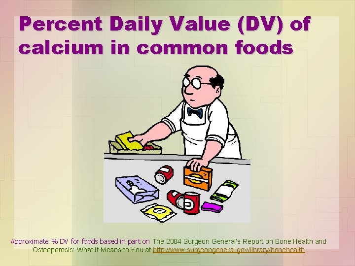 Percent Daily Value (DV) of calcium in common foods Approximate % DV for foods