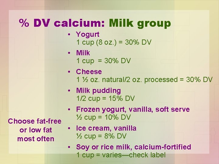 % DV calcium: Milk group • Yogurt 1 cup (8 oz. ) = 30%