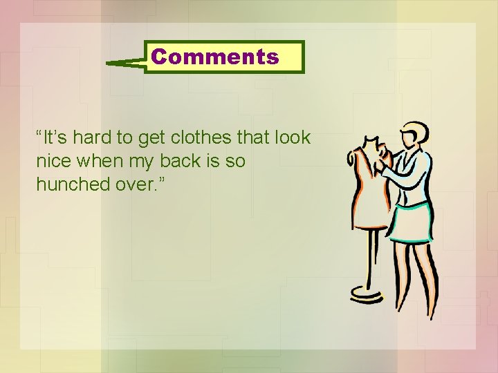 Comments “It’s hard to get clothes that look nice when my back is so