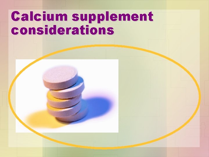 Calcium supplement considerations 