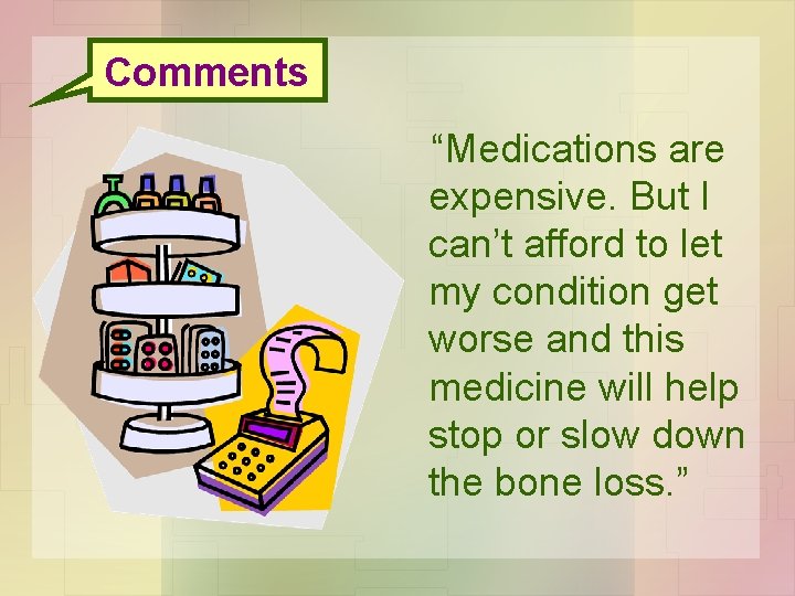 Comments “Medications are expensive. But I can’t afford to let my condition get worse