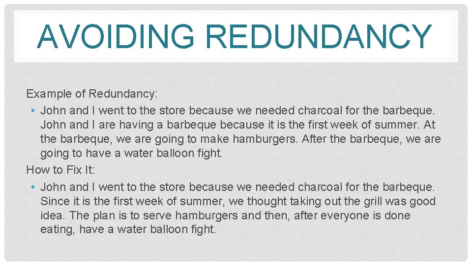 AVOIDING REDUNDANCY Example of Redundancy: • John and I went to the store because