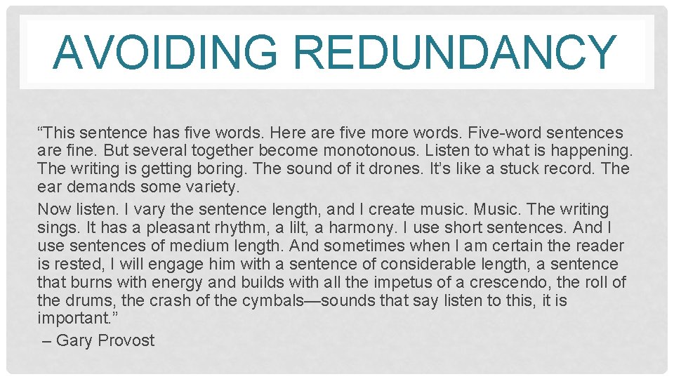 AVOIDING REDUNDANCY “This sentence has five words. Here are five more words. Five-word sentences