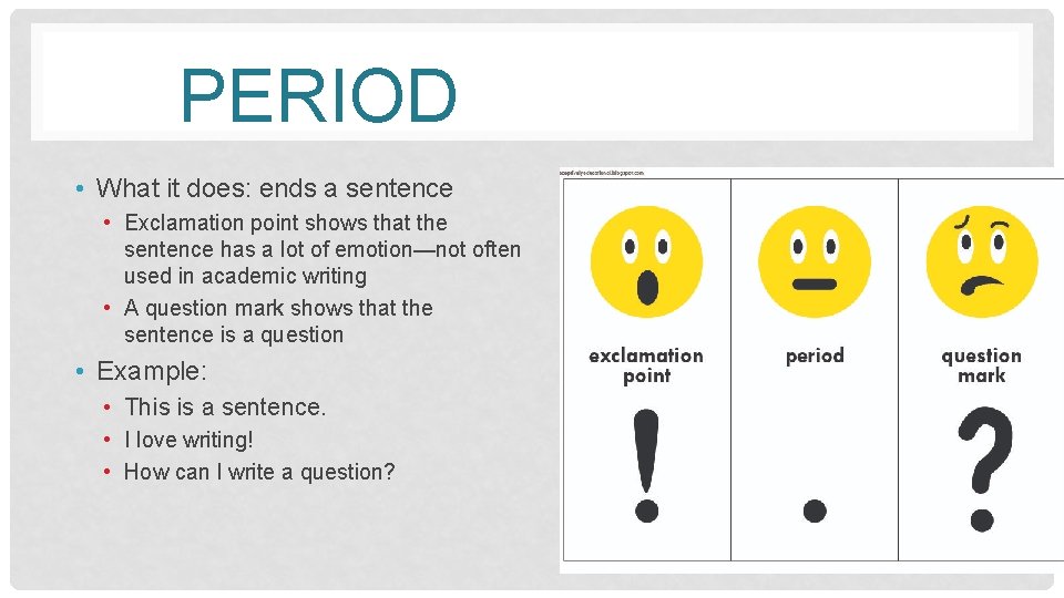 PERIOD • What it does: ends a sentence • Exclamation point shows that the
