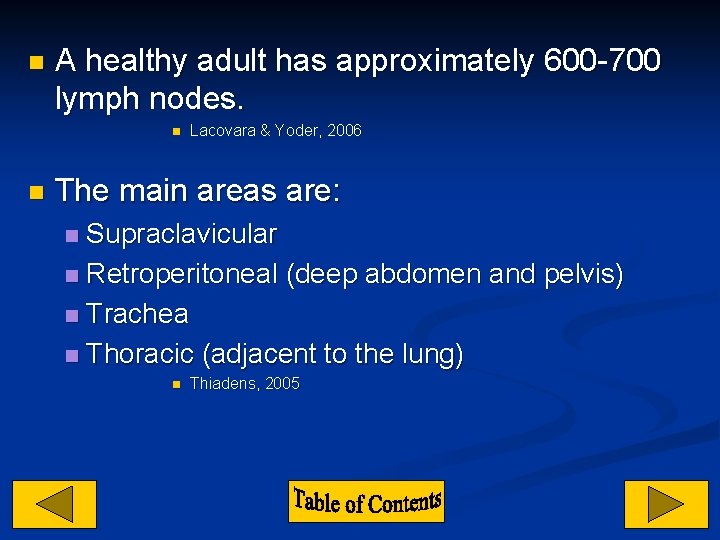 n A healthy adult has approximately 600 -700 lymph nodes. n n Lacovara &