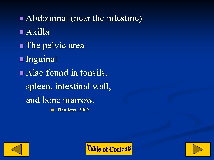n Abdominal (near the intestine) n Axilla n The pelvic area n Inguinal n