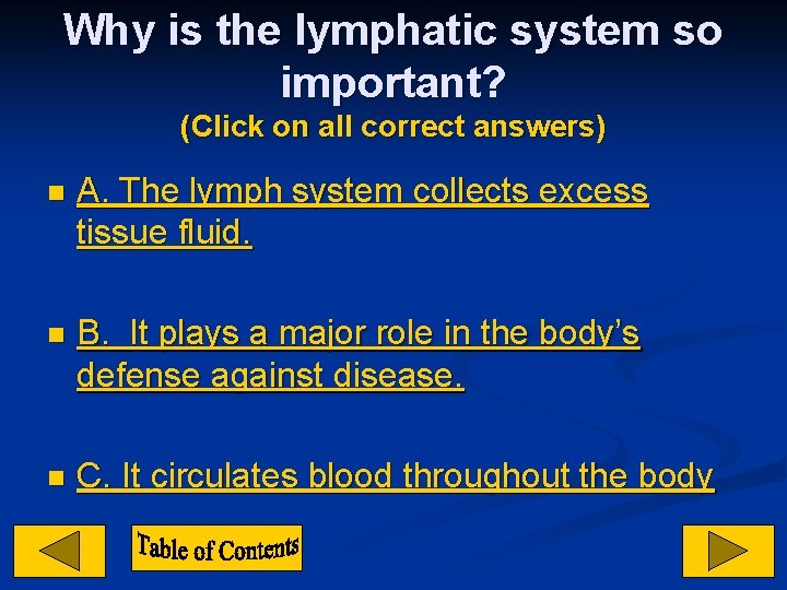 Why is the lymphatic system so important? (Click on all correct answers) n A.