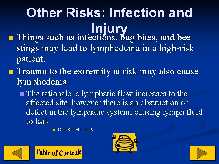 Other Risks: Infection and Injury Things such as infections, bug bites, and bee stings