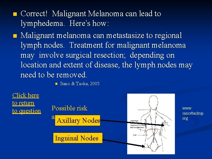 n n Correct! Malignant Melanoma can lead to lymphedema. Here’s how: Malignant melanoma can