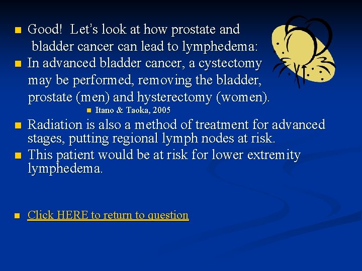 n n Good! Let’s look at how prostate and bladder cancer can lead to