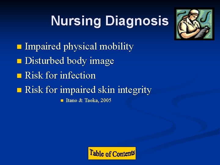 Nursing Diagnosis Impaired physical mobility n Disturbed body image n Risk for infection n