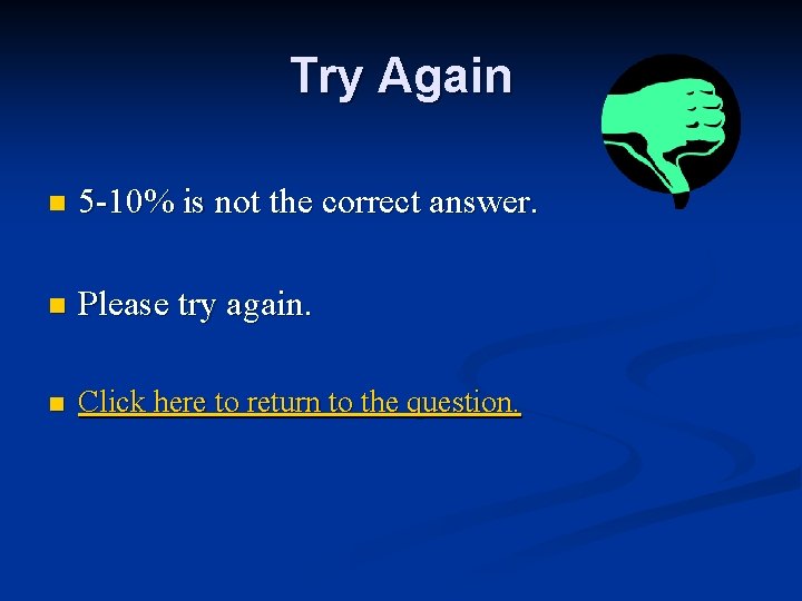 Try Again n 5 -10% is not the correct answer. n Please try again.
