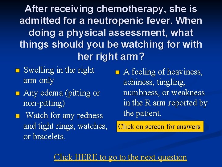 After receiving chemotherapy, she is admitted for a neutropenic fever. When doing a physical