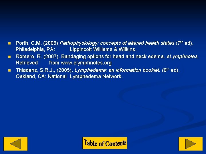 n n n Porth, C. M. (2005) Pathophysiology: concepts of altered health states (7