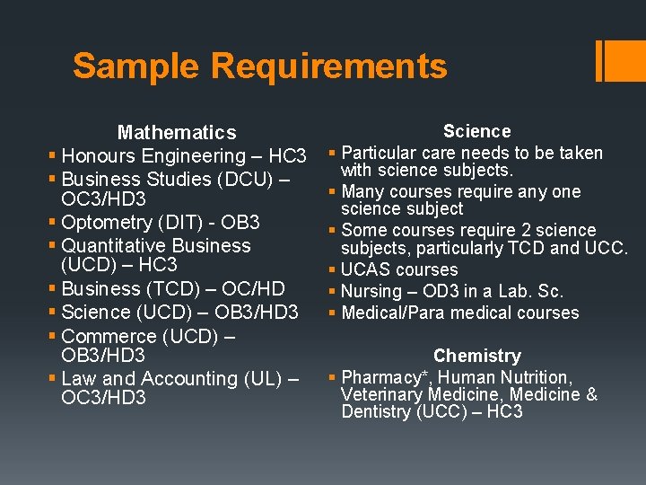 Sample Requirements Mathematics § Honours Engineering – HC 3 § Business Studies (DCU) –