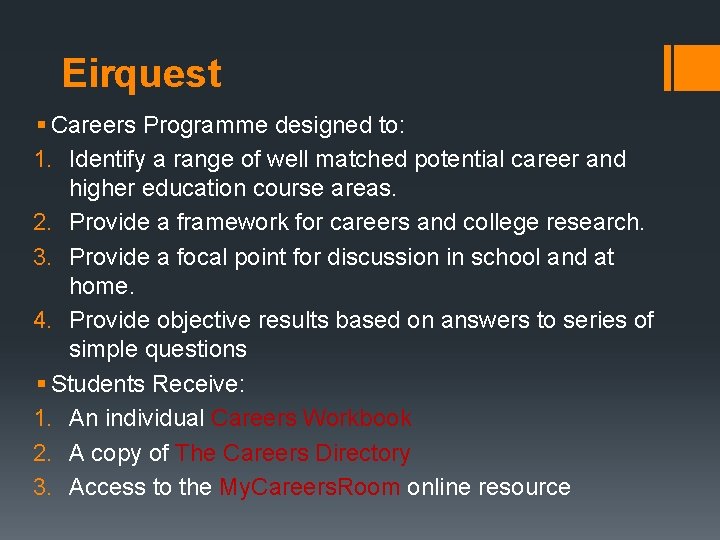 Eirquest § Careers Programme designed to: 1. Identify a range of well matched potential