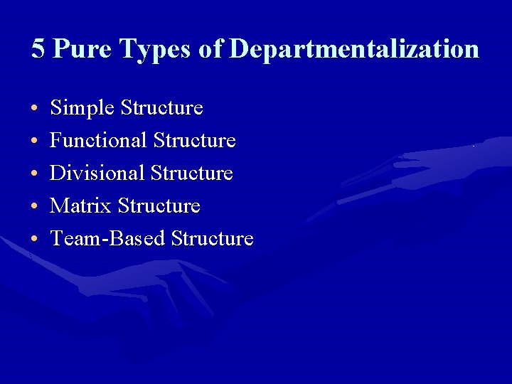 5 Pure Types of Departmentalization • • • Simple Structure Functional Structure Divisional Structure