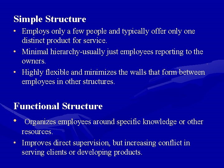 Simple Structure • Employs only a few people and typically offer only one distinct
