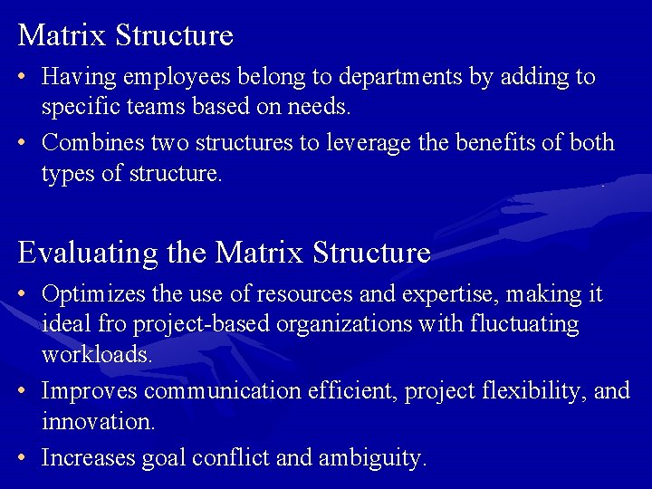 Matrix Structure • Having employees belong to departments by adding to specific teams based