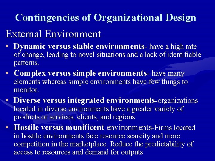 Contingencies of Organizational Design External Environment • Dynamic versus stable environments- have a high