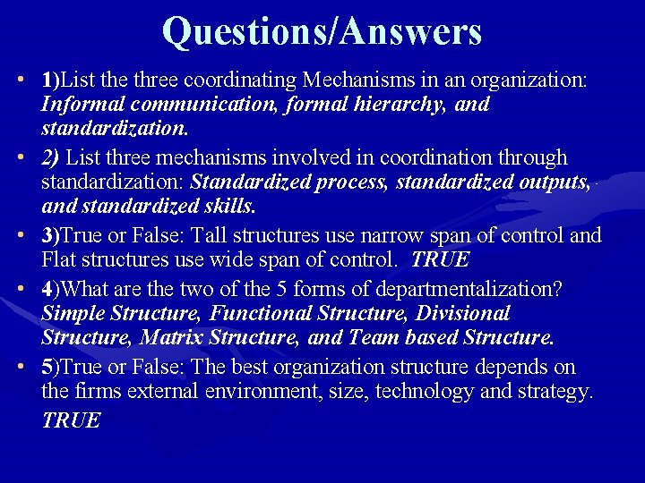 Questions/Answers • 1)List the three coordinating Mechanisms in an organization: Informal communication, formal hierarchy,