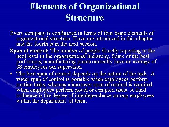 Elements of Organizational Structure Every company is configured in terms of four basic elements