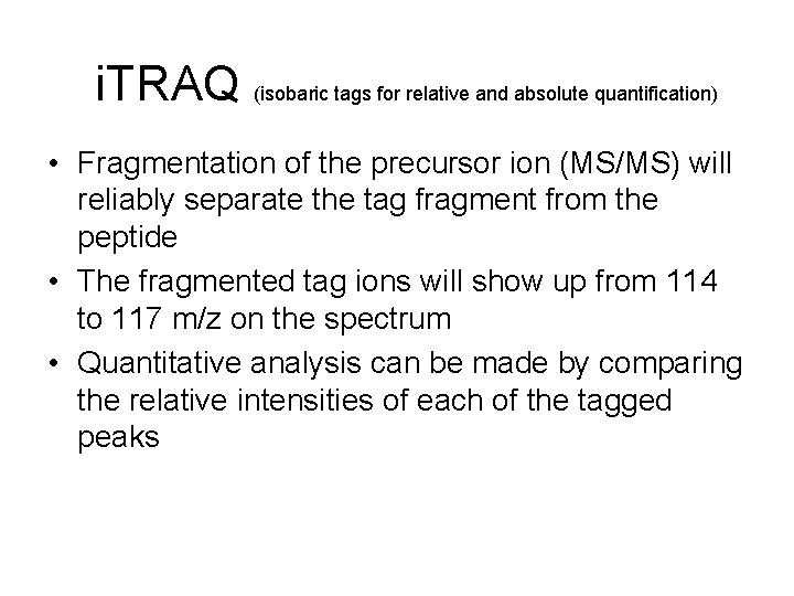 i. TRAQ (isobaric tags for relative and absolute quantification) • Fragmentation of the precursor