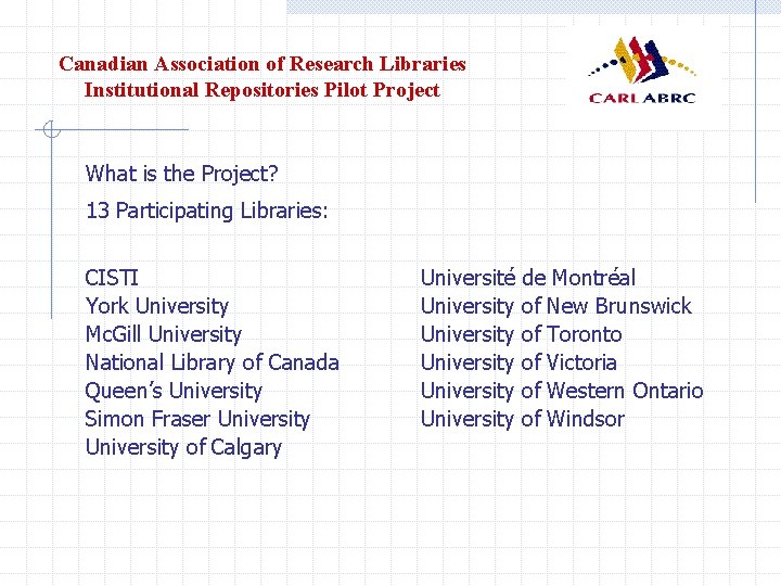 Canadian Association of Research Libraries Institutional Repositories Pilot Project What is the Project? 13