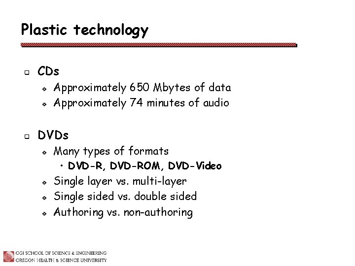 Plastic technology q CDs v v q Approximately 650 Mbytes of data Approximately 74