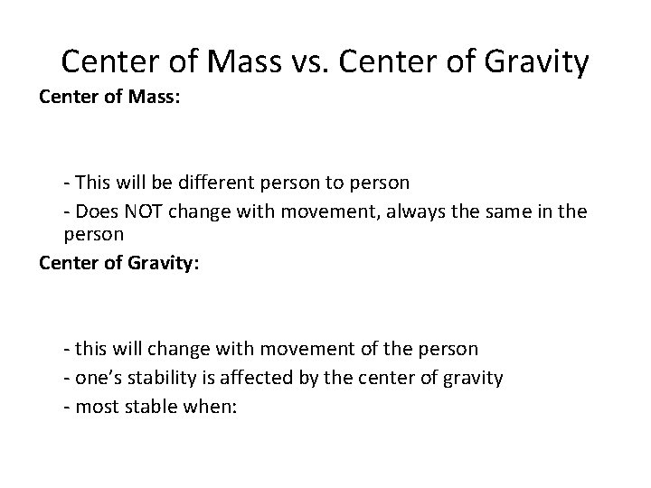 Center of Mass vs. Center of Gravity Center of Mass: - This will be