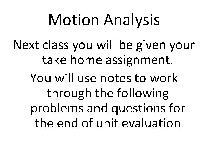 Motion Analysis Next class you will be given your take home assignment. You will